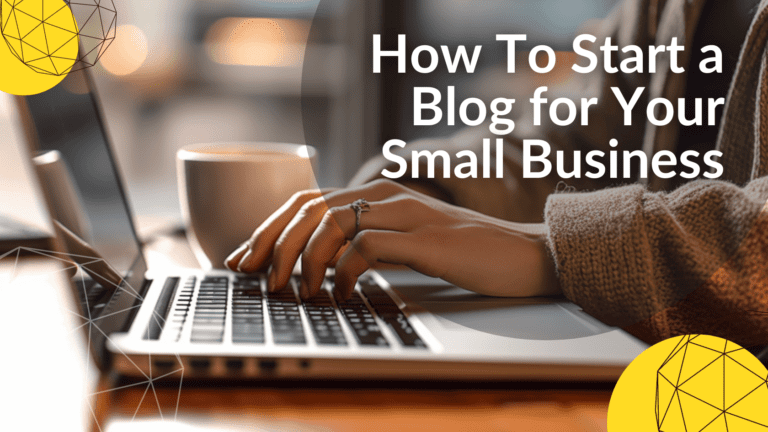 How To Start a Blog for Your Small Business