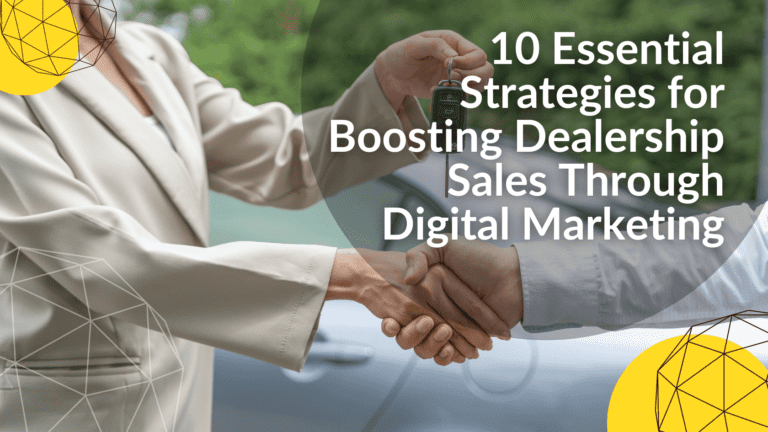 10 Essential Strategies for Boosting Dealership Sales Through Digital Marketing