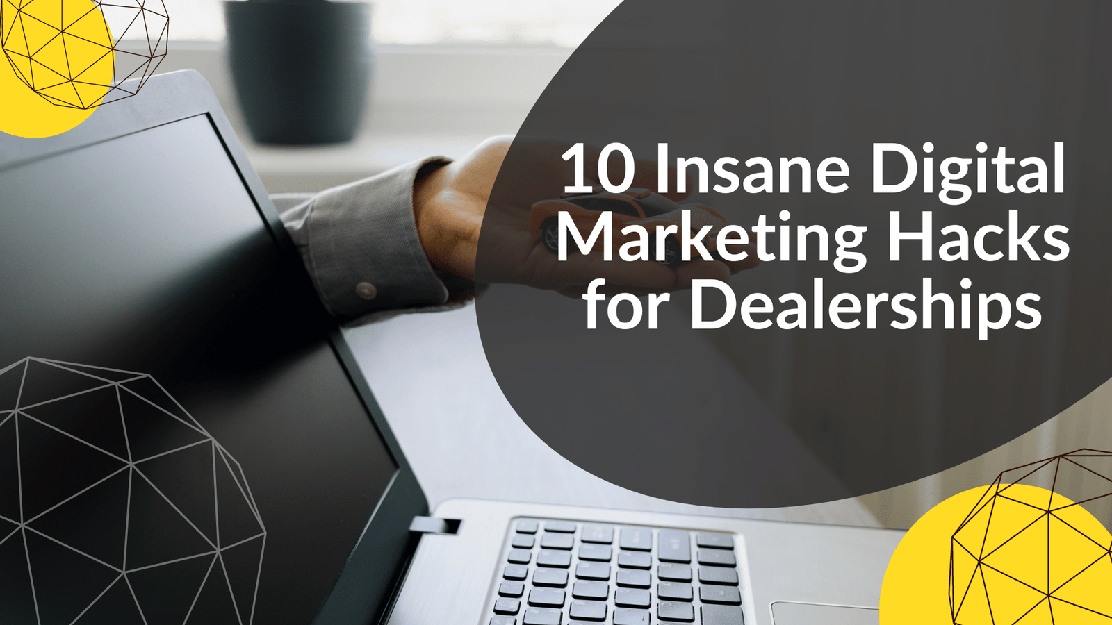 10 Insane Digital Marketing Hacks for Dealerships