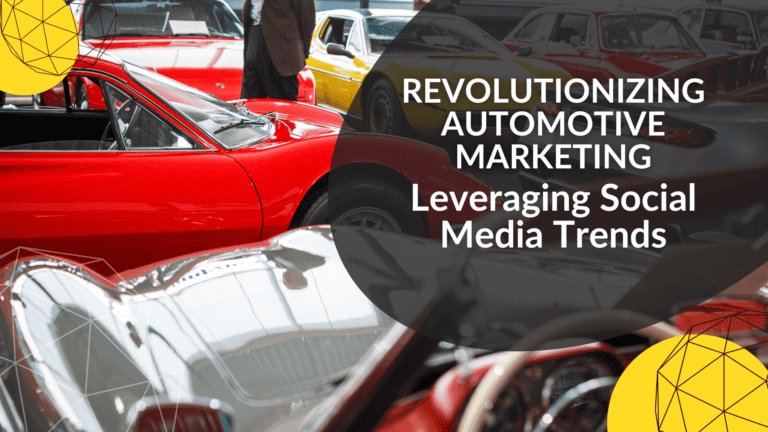 Revolutionizing Automotive Marketing Leveraging Social Media Trends