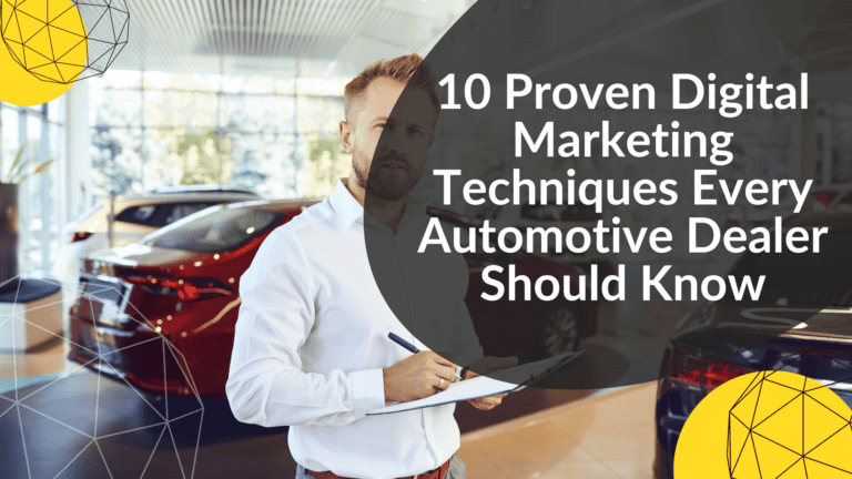 10 Proven Digital Marketing Techniques Every Automotive Dealer Should Know