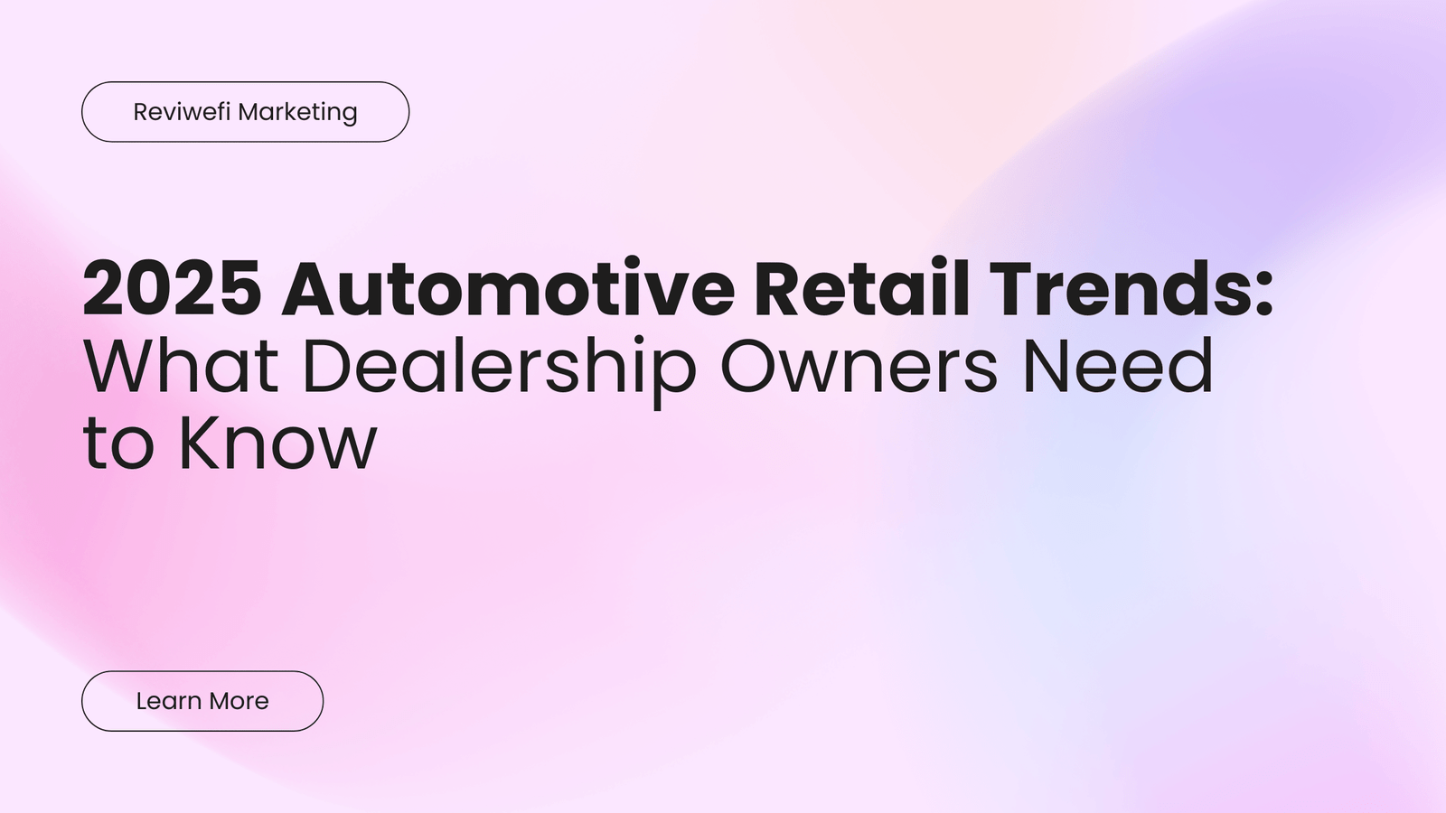 2025 Automotive Retail Trends: What Dealership Owners Need to Know