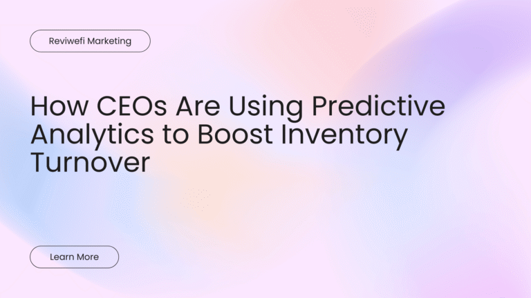 How CEOs Are Using Predictive Analytics to Boost Inventory Turnover