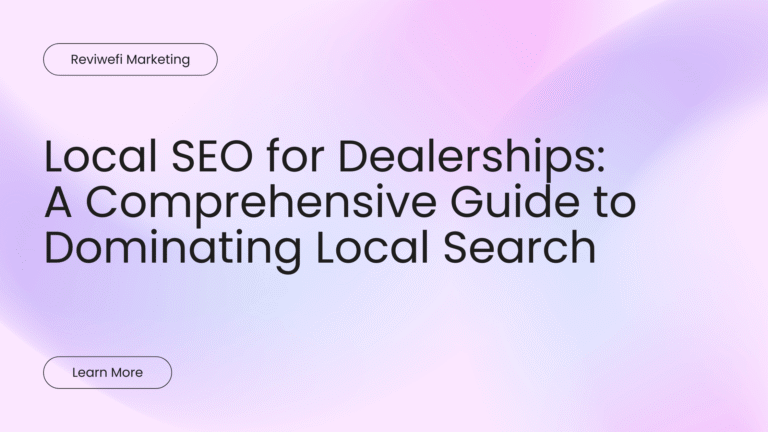 Local SEO for Dealerships A Comprehensive Guide to Dominating Local Search