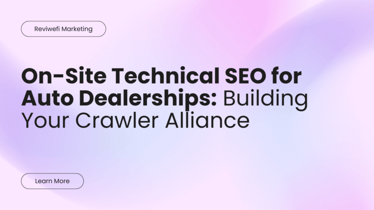 On-Site Technical SEO for Auto Dealerships Building Your Crawler Alliance