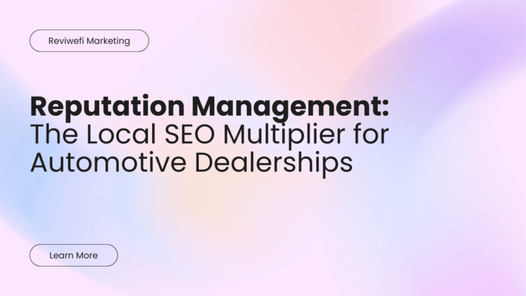 Reputation Management The Local SEO Multiplier for Automotive Dealerships