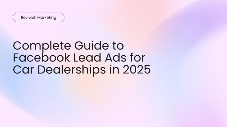 Complete Guide to Facebook Lead Ads for Car Dealerships 2025