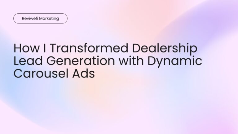How I Transformed Dealership Lead Generation with Dynamic Carousel Ads