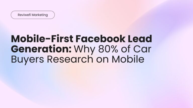 Mobile-First Facebook Lead Generation: Why 80% of Car Buyers Research on Mobile