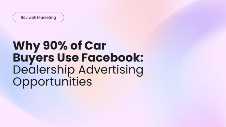Why 90% of Car Buyers Use Facebook Dealership Advertising Opportunities