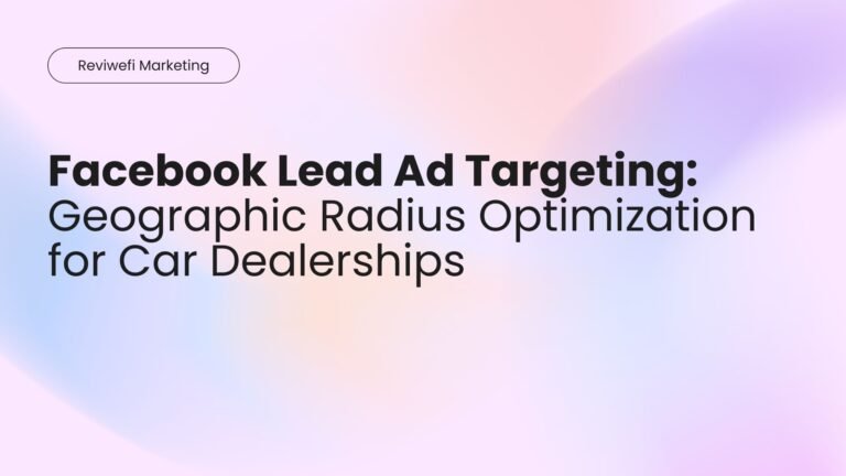 Facebook Lead Ad Targeting Geographic Radius Optimization for Car Dealerships