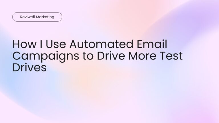How I Use Automated Email Campaigns to Drive More Test Drives