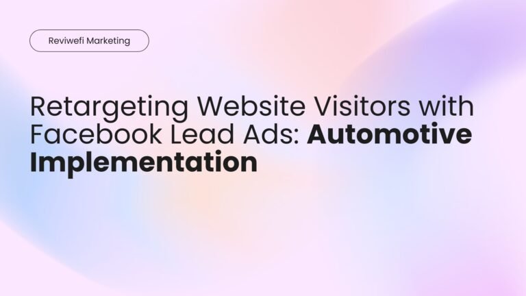 Retargeting Website Visitors with Facebook Lead Ads Automotive Implementation