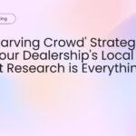 The 'Starving Crowd' Strategy Why Your Dealership's Local Market Research is Everything